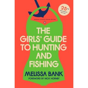 The Girls' Guide to Hunting and Fishing - (Penguin Classics Deluxe Edition) by  Melissa Bank (Paperback) - 1 of 1