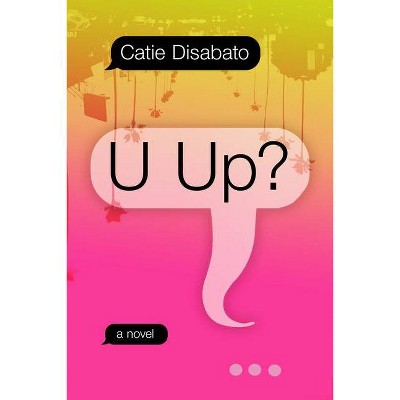 U Up? - by  Catie Disabato (Paperback)