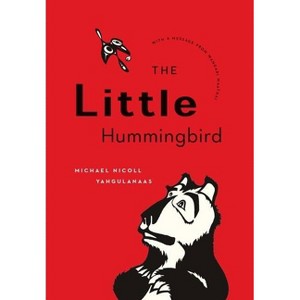 The Little Hummingbird - by  Michael Nicoll Yahgulanaas (Hardcover) - 1 of 1