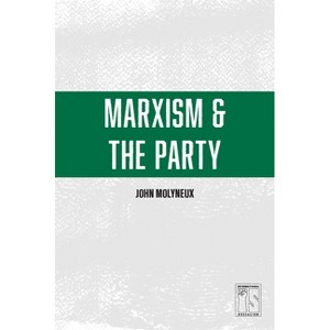 Marxism and the Party - (International Socialism) by  John Molyneux (Paperback) - 1 of 1
