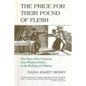 The Price for Their Pound of Flesh - by  Daina Ramey Berry (Paperback) - 1 of 1