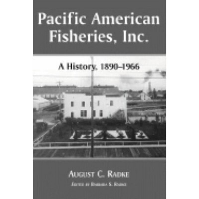 Pacific American Fisheries, Inc. - by  August C Radke & Barbara S Radke (Paperback)