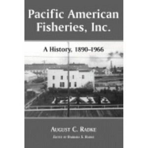 Pacific American Fisheries, Inc. - by  August C Radke & Barbara S Radke (Paperback) - 1 of 1