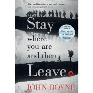 Stay Where You Are and Then Leave - by  John Boyne (Paperback) - 1 of 1