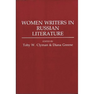 Women Writers in Russian Literature - (Contributions to the Study of World Literature) by  Toby Clyman & Diana Greene (Paperback) - 1 of 1
