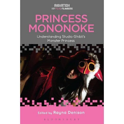 Princess Mononoke - (Animation: Key Films/Filmmakers) by  Rayna Denison (Paperback)