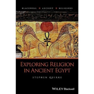 Exploring Religion in Ancient Egypt - (Blackwell Ancient Religions) by  Stephen Quirke (Paperback) - 1 of 1