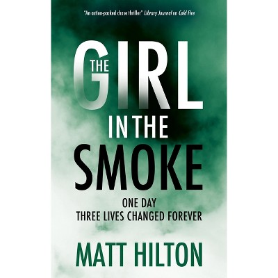 The Girl in the Smoke - by Matt Hilton