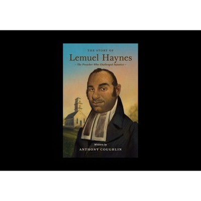 The Story of Lemuel Haynes - (Lives of Faith and Grace) by  Anthony Coughlin (Paperback)