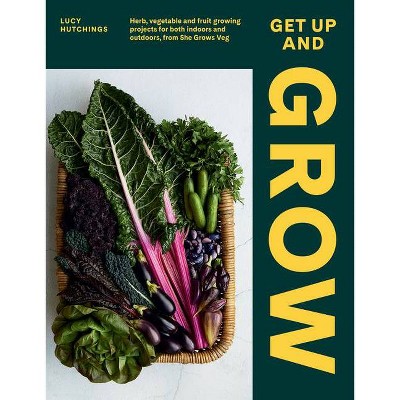 Get Up and Grow - by  Lucy Hutchings (Hardcover)