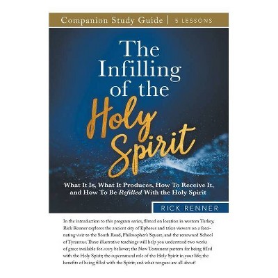 The Infilling of the Holy Spirit Study Guide - by  Rick Renner (Paperback)