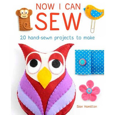 Now I Can Sew - by  Sian Hamilton (Paperback)