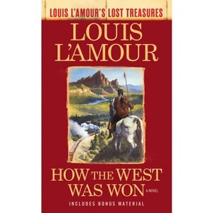 How the West Was Won (Louis l'Amour's Lost Treasures) - (Louis L'Amour's Lost Treasures) by  Louis L'Amour (Paperback) - 1 of 1