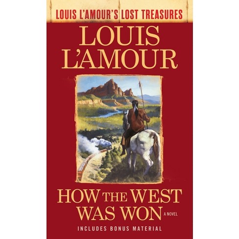 How the West Was Won (Louis l'Amour's Lost Treasures) - (Louis L'Amour's Lost Treasures) by  Louis L'Amour (Paperback) - image 1 of 1