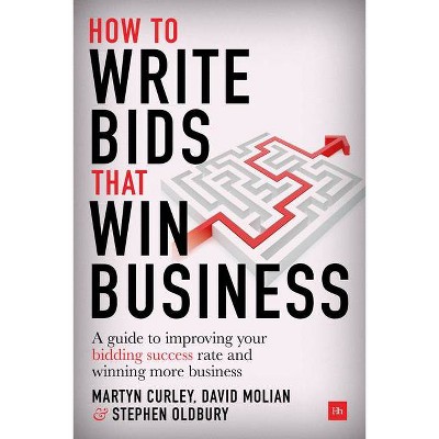 How to Write Bids That Win Business - by  David Molian & Martyn Curley & Stephen Oldbury (Hardcover)