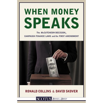 When Money Speaks - by  Ronald K Collins (Paperback)