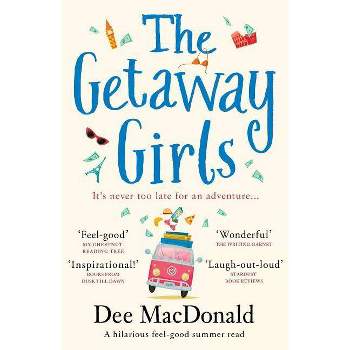 The Getaway Girls - by  Dee MacDonald (Paperback)