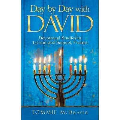 Day by Day with David - by  Tommie McBrayer (Paperback)