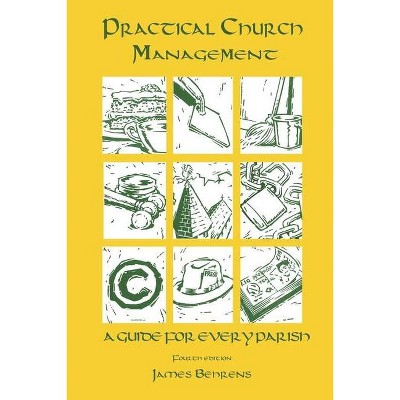 Practical Church Management - 3rd Edition by  James Behrens (Paperback)