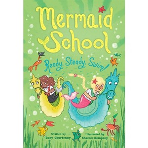 Ready, Steady, Swim! (Mermaid School 3) - by Lucy Courtenay - 1 of 1