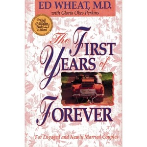 The First Years of Forever - (Pyranee Books) by  Ed Wheat & Gloria Okes Perkins (Paperback) - 1 of 1