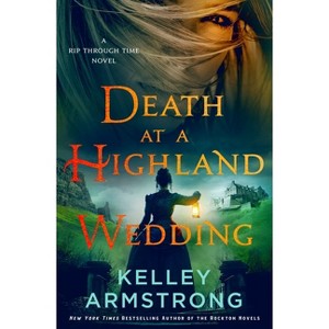 Death at a Highland Wedding - (Rip Through Time Novels) by Kelley Armstrong - 1 of 1