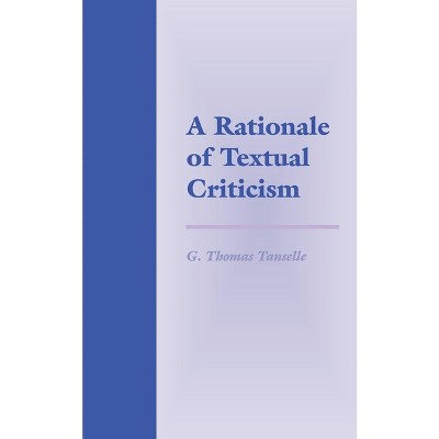 A Rationale of Textual Criticism - by  G Thomas Tanselle (Paperback)