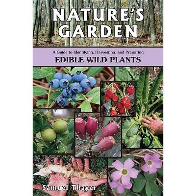 Nature's Garden - by  Samuel Thayer (Paperback)