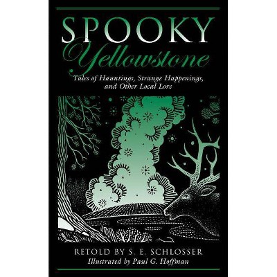 Spooky Yellowstone - by  S E Schlosser & Paul G Hoffman (Paperback)