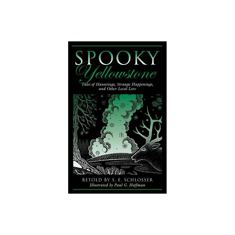 ISBN 9780762781461 product image for Spooky Yellowstone - by S E Schlosser & Paul G Hoffman (Paperback) | upcitemdb.com