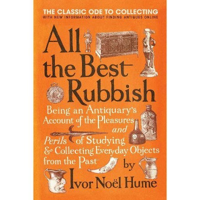  All the Best Rubbish - by  Ivor Noel Hume (Paperback) 