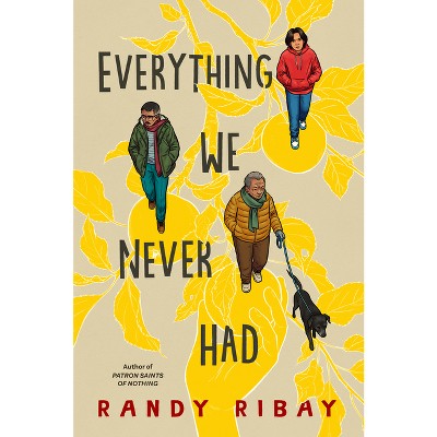 Everything We Never Had - by Randy Ribay