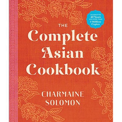  The Complete Asian Cookbook - by  Charmaine Soloman (Hardcover) 