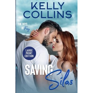Saving Silas LARGE PRINT - (Boys of Fury) Large Print by  Kelly Collins (Paperback) - 1 of 1