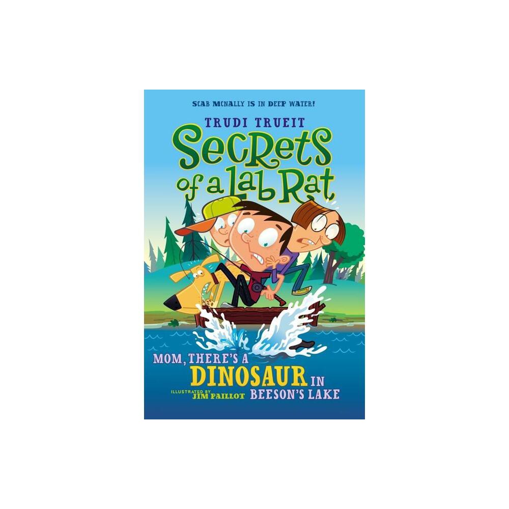 Mom, Theres a Dinosaur in Beesons Lake - (Secrets of a Lab Rat) by Trudi Trueit (Paperback)