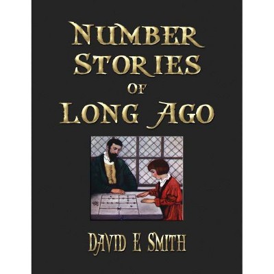 Number Stories Of Long Ago - by  David Eugene Smith (Hardcover)