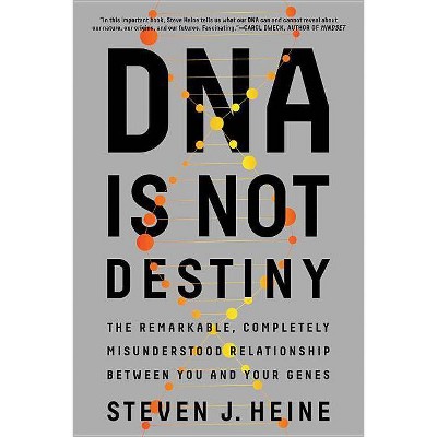 DNA Is Not Destiny - by  Steven J Heine (Paperback)