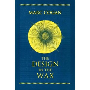 Design in the Wax - (William and Katherine Devers Dante and Medieval Italian Literature) by  Marc Cogan (Paperback) - 1 of 1