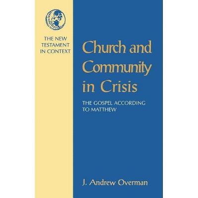 Church and Community in Crisis - by  J Andrew Overman (Paperback)