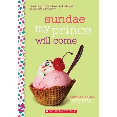 Sundae My Prince Will Come -  (Wish) by Suzanne Nelson (Paperback)