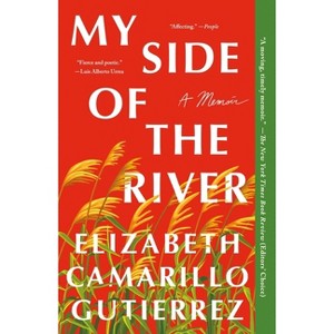 My Side of the River - by  Elizabeth Camarillo Gutierrez (Paperback) - 1 of 1