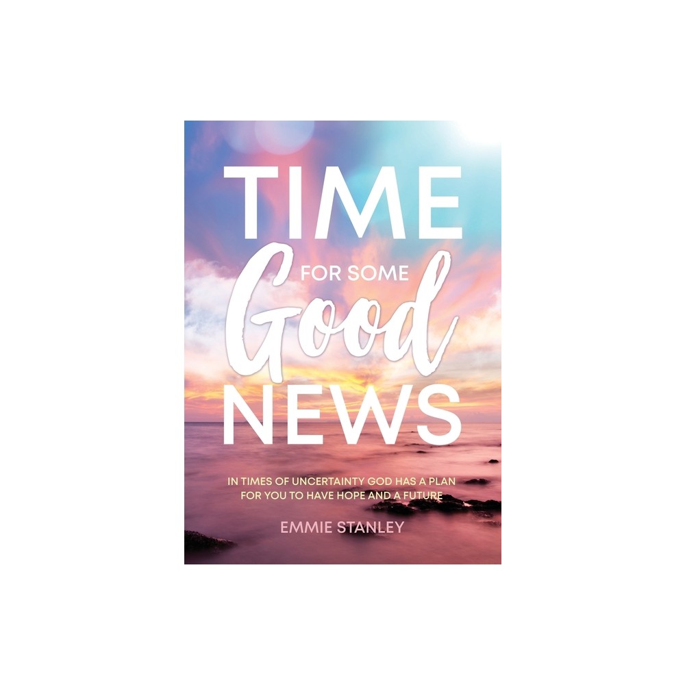 Time for Some Good News - by Emmie Stanley (Paperback)