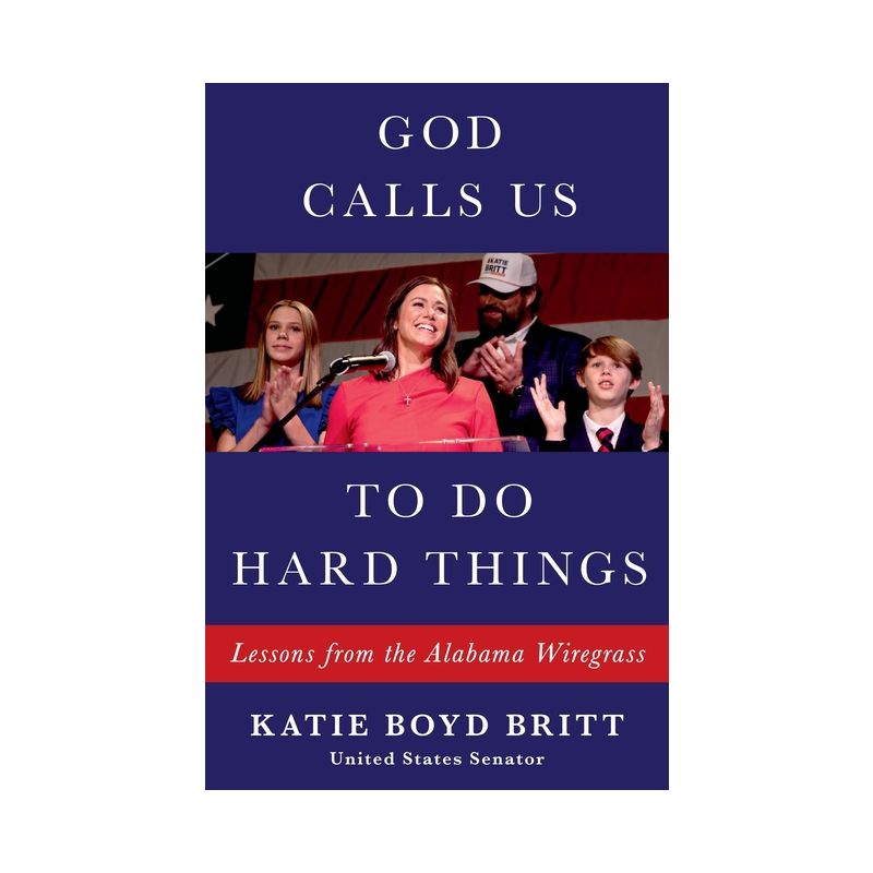 God Calls Us to Do Hard Things - by Katie Britt, 1 of 2