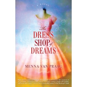 The Dress Shop of Dreams - by  Menna Van Praag (Paperback) - 1 of 1