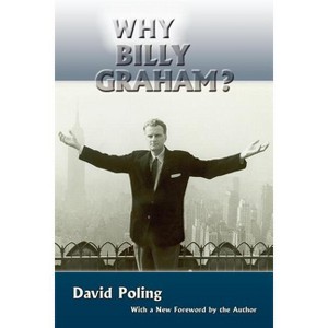Why Billy Graham? (Softcover) - by  David Poling (Paperback) - 1 of 1