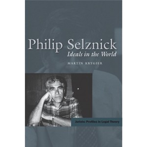 Philip Selznick - (Jurists: Profiles in Legal Theory) by  Martin Krygier (Hardcover) - 1 of 1
