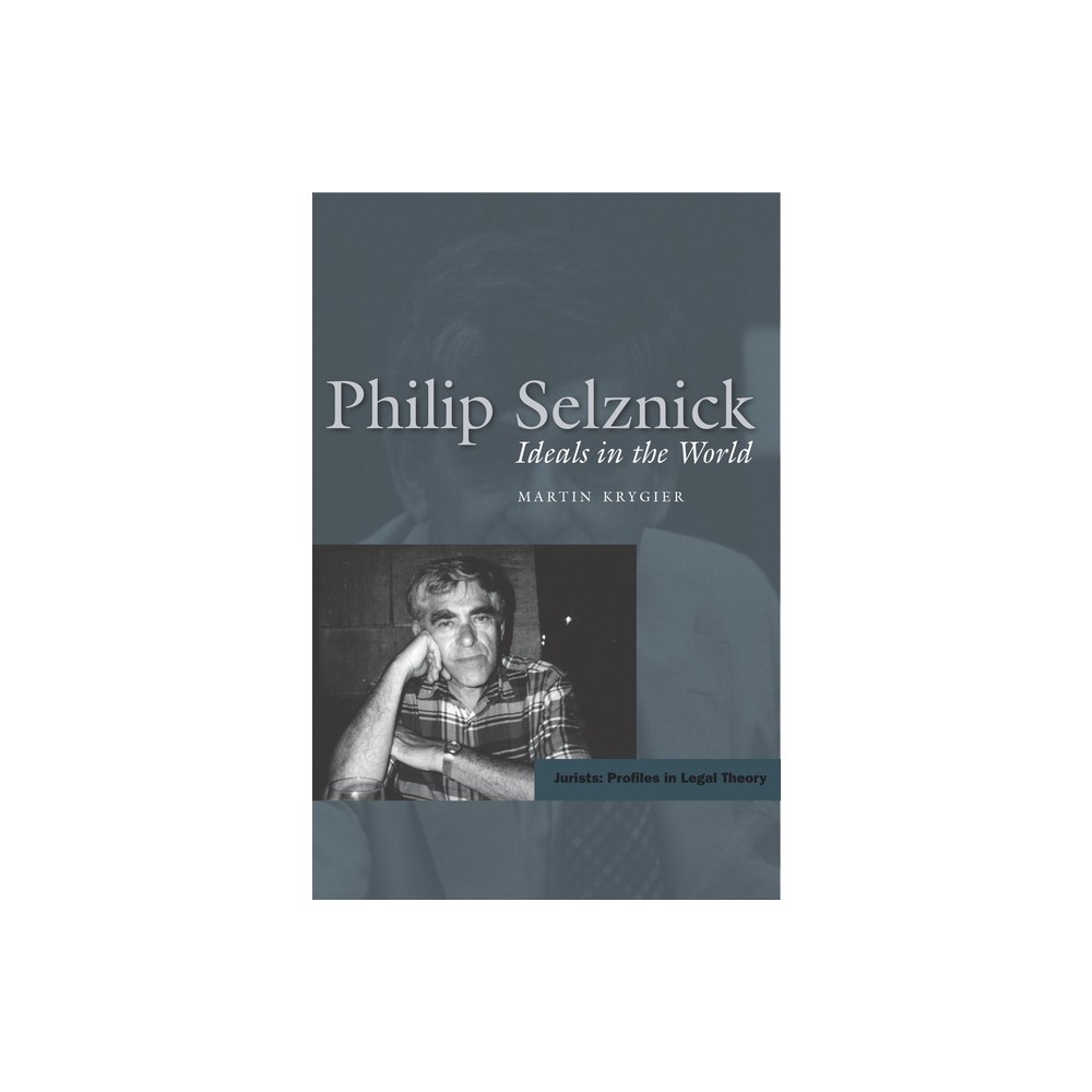 Philip Selznick - (Jurists: Profiles in Legal Theory) by Martin Krygier (Hardcover)