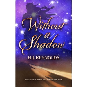 Without a Shadow - by  H J Reynolds (Paperback) - 1 of 1