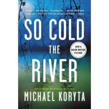 So Cold the River - by  Michael Koryta (Paperback)