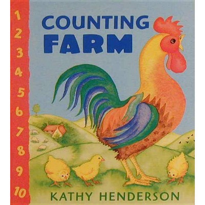 Counting Farm - by  Kathy Henderson (Board Book)